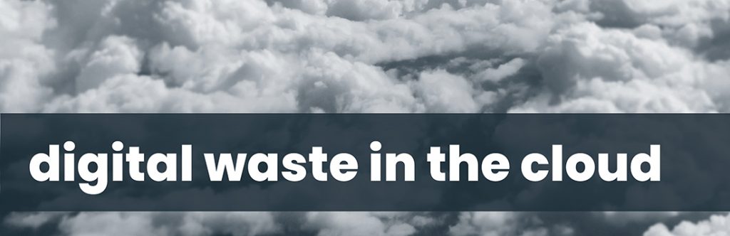 digital waste in the cloud
