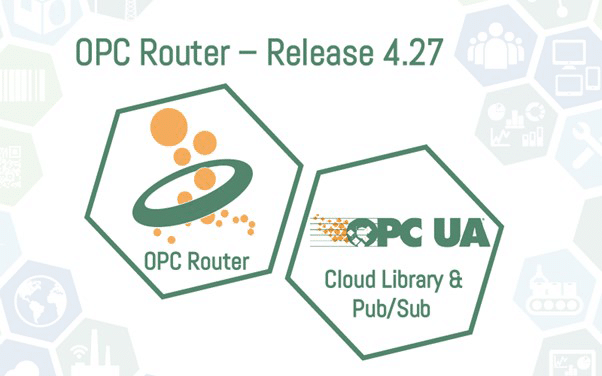 OPC Router 4.27 uudet ominaisuudet: Cloud Library ja Pub/Sub